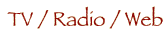 TV / Radio / Web